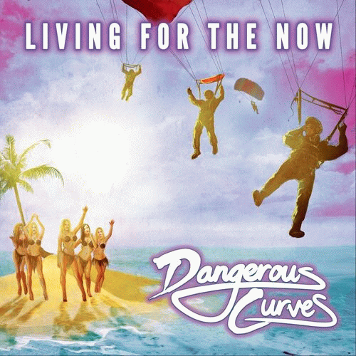 Dangerous Curves : Living for the Now